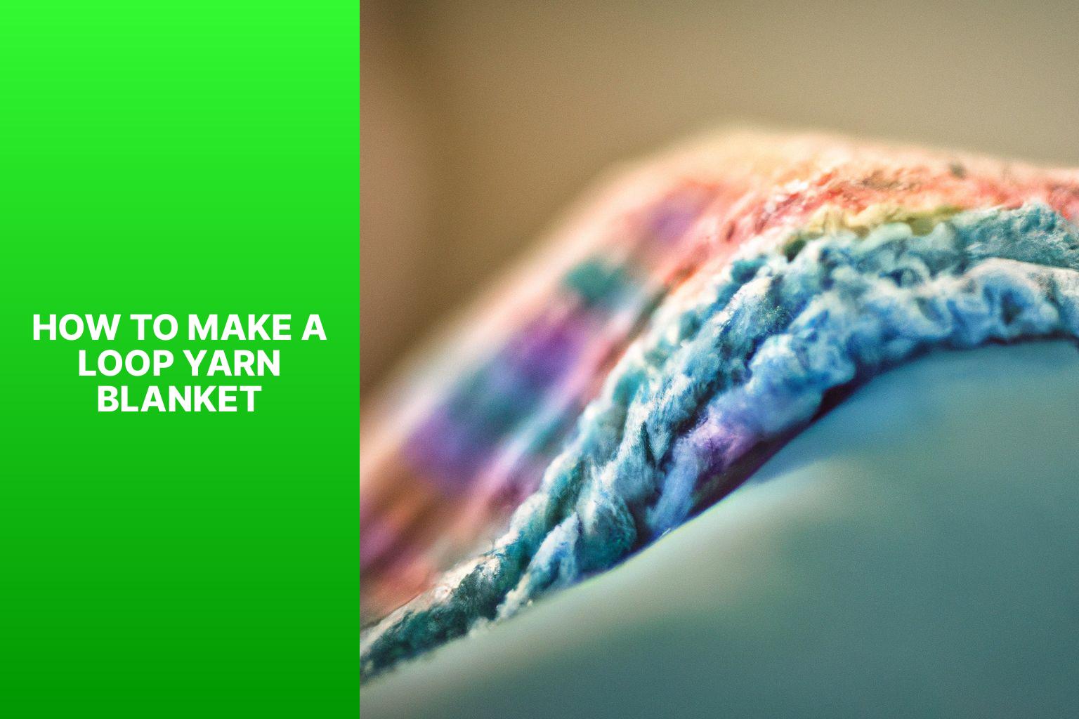 How to Make a Loop Yarn Blanket 